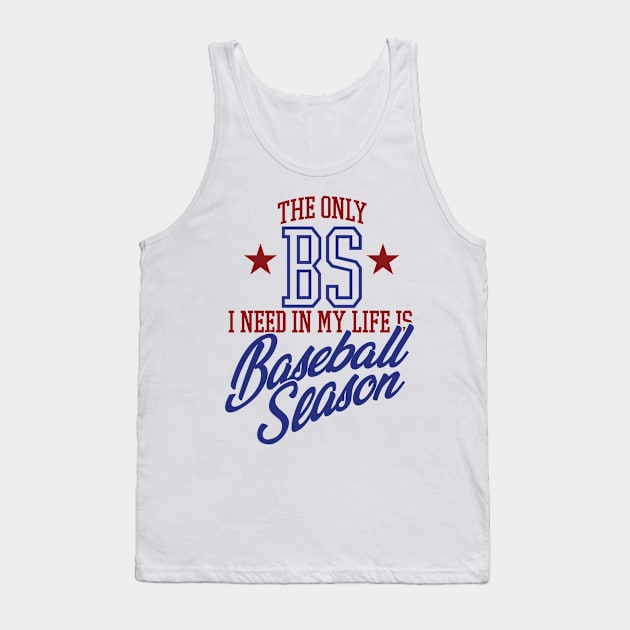 The Only BS I Need In My Life is Baseball Season Tank Top by MindsparkCreative